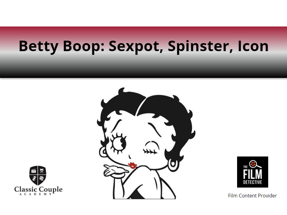 Betty Boop: Sexpot, Spinster, Icon - Classic Couple Academy